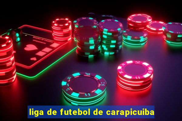 liga de futebol de carapicuiba